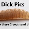 Dick Pics - Why do these creeps send them?