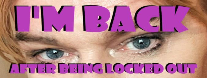 I’m back after being Locked out for the past Few Months I'm Back after being locked out for Months
